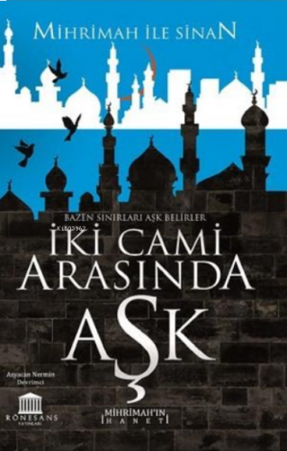 İki Cami Arasında Aşk (Mihrimah'ın İhaneti)