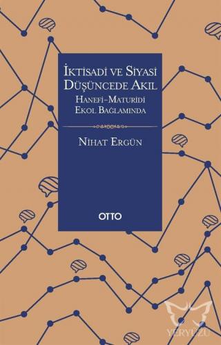 İktisadi ve Siyasi Düşüncede Akıl Hanefi Maturidi Ekol Bağlamında