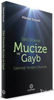 İlahi Dinlerde Mucize ve Gayb Geleneği Yeniden Okumak