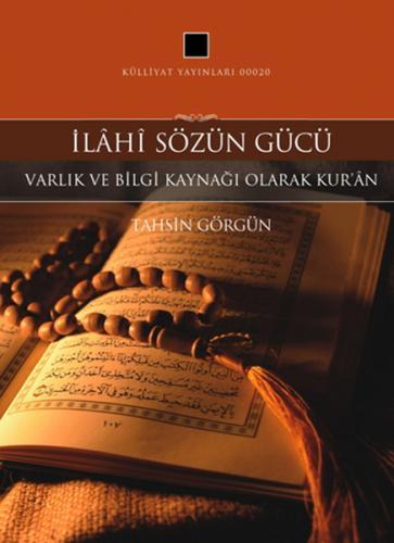 İlahi Sözün Gücü Varlık ve Bilgi Kaynağı Olarak Kur'an