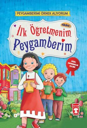 İlk Öğretmenim Peygamberim - Peygamberimi Örnek Alıyorum