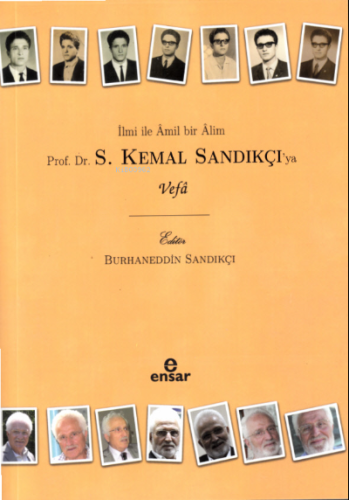 İlmi İle Âmil Bir Âlim Prof. Dr. S. Kemal Sandıkçı'ya Vefa