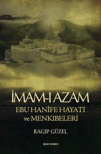 İmam-I Azam Ebu Hanife Hayatı Ve Menkıbeleri