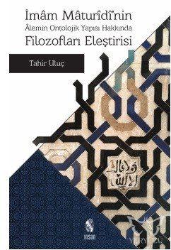 İmam Maturidi'nin Alemin Ontolojik Yapısı Hakkında Filozofları Eleştir
