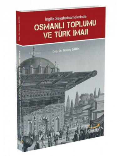 İngiliz Seyahatnamelerinde Osmanlı Toplumu ve Türk İmajı