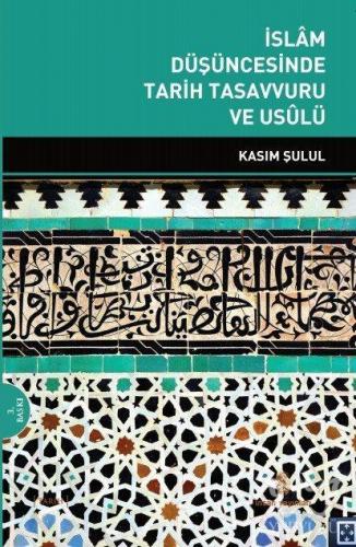 İslam Düşüncesinde Tarih Tasavvuru ve Usulü
