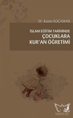 İslam Eğitim Tarihinde Çocuklara Kur'an Öğretimi