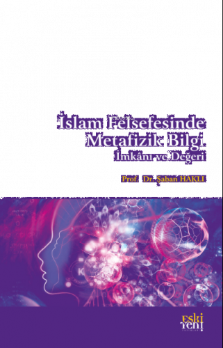 İslam Felsefesinde Metafizik Bilgi, İmkânı ve Değeri