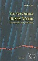 İslam Hukuk Biliminde Hukuk Normu Kavramsal Analiz ve Geçerlilik Sorunu
