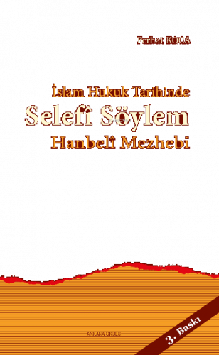 İslam Hukuk Tarihinde Selefî Söylem Hanbelî Mezhebi
