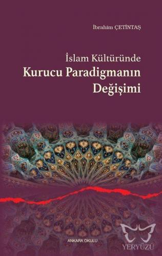 İslam Kültüründe Kurucu Paradigmanın Değişimi