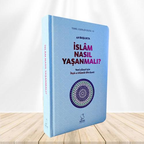 40 Başlıkta İslâm Nasıl Yaşanmalı? Sert Kapak