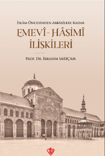 İslam Öncesinden Abbasilere Kadar Emevi Haşimi İlişkileri