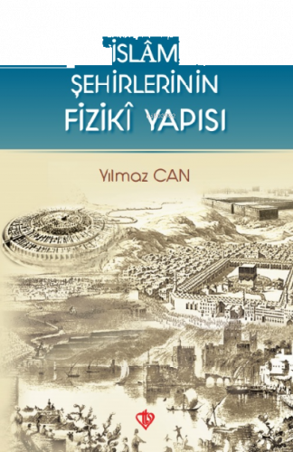İslam Şehirlerinin Fiziki Yapısı