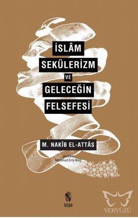 İslâm, Sekülerizm ve Geleceğin Felsefesi