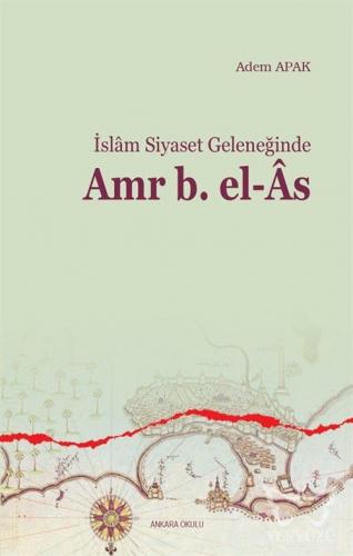 İslam Siyaset Geleneğinde Amr b. el-Âs