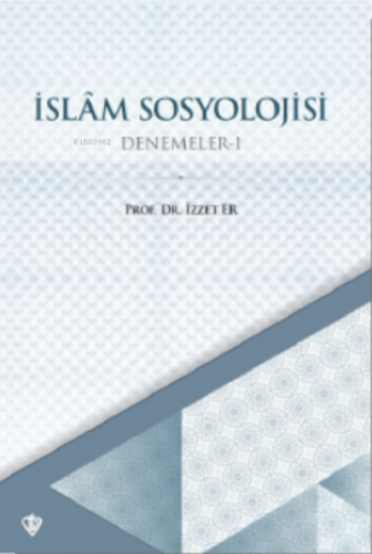 İslam Sosyolojisi Denemeler I