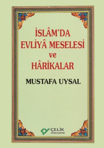 İslâm'Da Evliyâ Meselesi Ve Hârikalar