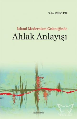 İslami Modernizm Geleneğinde Ahlak Anlayışı
