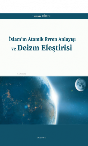 İslam'ın Atomik Evren Anlayışı ve Deizm Eleştirisi