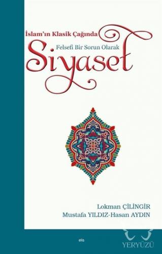 İslam'ın Klasik Çağında Felsefi Bir Sorun Olarak Siyaset