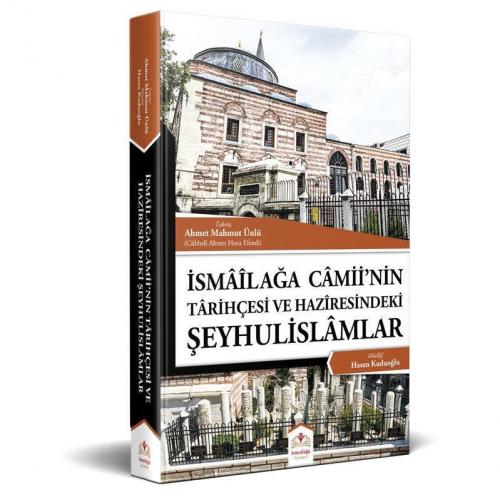 İsmailağa Camiinin Tarihçesi Ve Haziresindeki Şeyhulislamlar