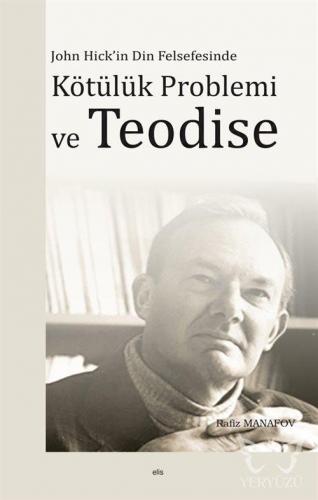 John Hick'in Din Felsefesinde Kötuluk Problemi ve Teodise - ön kapak John Hick'in Din Felsefesin