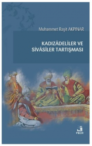 Kadızâdeliler ve Sivâsîler Tartışması