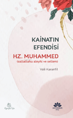 Kâinatın Efendisi Hz. Muhammed (sav)