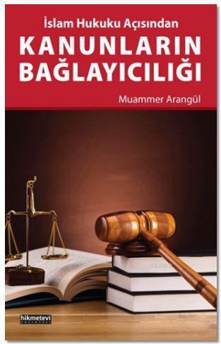 Kanunların Bağlayıcılığı; İslam Hukuku Açısından