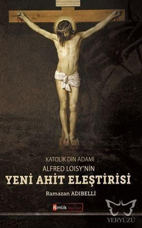 Katolik Din Adamı Alfred Loisy'nin Yeni Ahit Eleştirisi