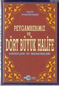Peygamberimiz ve Dört Büyük Halife (Hayatları ve Menkıbeleri)