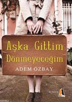 Aşka Gittim Dönmeyeceğim