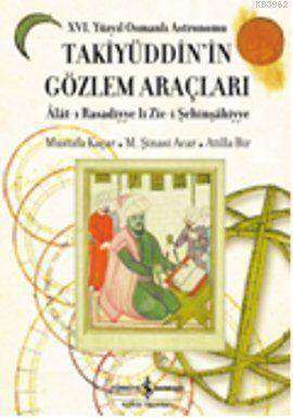 XVI. Yüzyıl Osmanlı Astronomu Takiyüddin'in Gözlem Araçları
