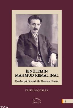 İbnülemin Mahmut Kemal İnal Cumhuriyet Devrinde Bir Osmanlı Efendisi