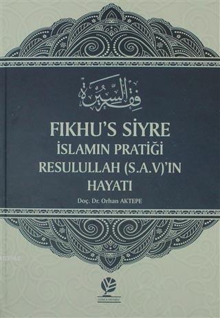 Fıkhu's-Siyre İslamın Pratiği Resulullah (s.a.v.)'in Hayatı (Ciltli)