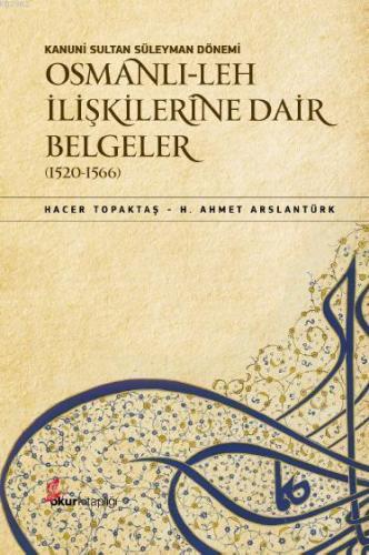 Kanuni Sultan Süleyman Dönemi Osmanlı-Leh İlişkilerine Dair Belgeler (