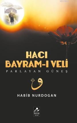 Hacı Bayram-ı Veli - Parlayan Güneş