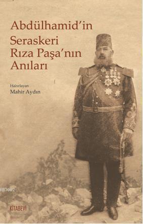 Abdülhamid'in Seraskeri Rıza Paşa'nın Anıları