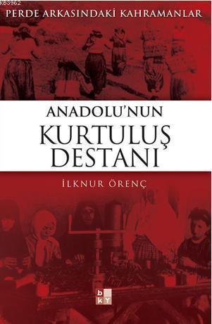 Anadolunun Kurtuluş Destanı; Perde Arkasındaki Kahramanlar