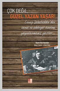Çok Değil Güzel Yazan Yaşar - Cenap Şahabeddin'den Sanat ve Edebiyat Üzerine Yayınlanmamış Yazılar