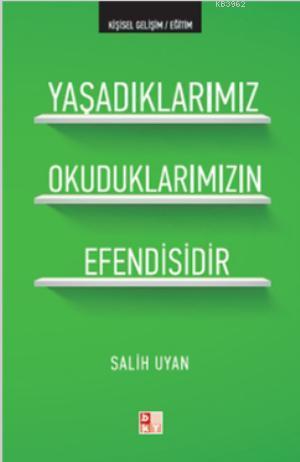 Yaşadıklarımız Okuduklarımızın Efendisidir