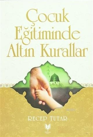 Favorilerime Ekle Alış-Veriş Listeme Ekle Çocuk Eğitiminde Altın Kurallar