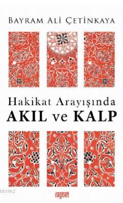 Hakikat Arayışında Akıl Ve Kalp