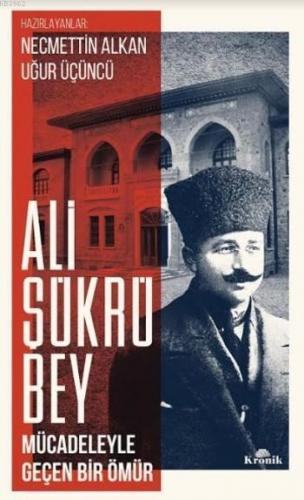 Ali Şükrü Bey Mücadeleyle Geçen Bir Ömür