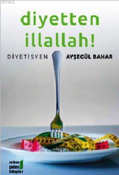 Diyetten İllallah!