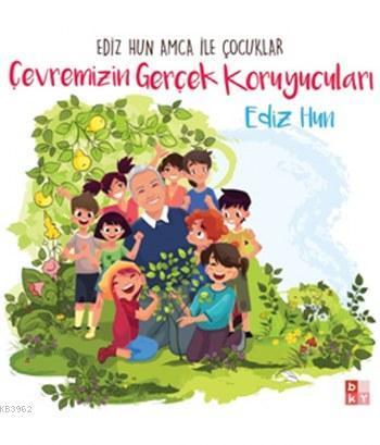 Çevremizin Gerçek Koruyucuları -Ediz Hun Amca ile Çocuklar