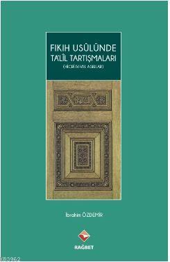 Fıkıh Usulünde Talil Tartışmaları; (Hicri Iv.-Vııı.Asırlar)