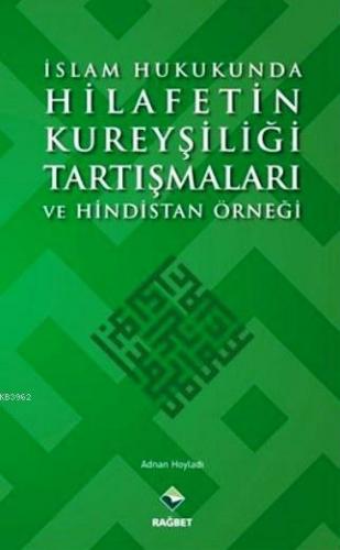 İslam Hukukunda Hilafetin Kureyşiliği Tartışmaları Ve Hindistan Örneği