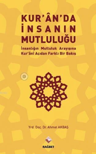 Kuran’da İnsanın Mutluluğu İnsanlığın Mutluluk Arayışına Kur’ani Açıda